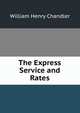 The Express Service and Rates, William Henry Chandler 