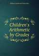 Children's Arithmetic by Grades, Chancellor, William Estabrook 