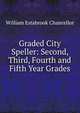 Graded City Speller: Second, Third, Fourth and Fifth Year Grades, Chancellor, William Estabrook 