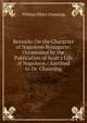 Remarks On the Character of Napoleon Bonaparte: Occasioned by the Publication of Scott's Life of Napoleon / Ascribed to Dr. Channing, Channing, William Ellery 
