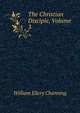 The Christian Disciple, Volume 3, Channing, William Ellery 