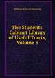 The Students' Cabinet Library of Useful Tracts, Volume 5, Channing, William Ellery 