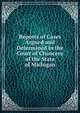 Reports of Cases Argued and Determined in the Court of Chancery of the State of Michigan, 