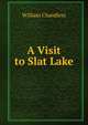 A Visit to Slat Lake, William Chandless 