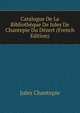 Catalogue De La Bibliotheque De Jules De Chantepie Du Dezert (French Edition), Jules Chantepie 