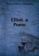 Elliot. a Poem., Channing, William Ellery 