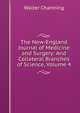 The New-England Journal of Medicine and Surgery: And Collateral Branches of Science, Volume 4, Walter Channing 