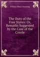 The Duty of the Free States: Or, Remarks Suggested by the Case of the Creole, Channing, William Ellery 