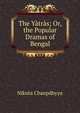 The Yatras; Or, the Popular Dramas of Bengal, Niknta Chaopdhyya 