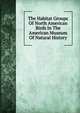 The Habitat Groups Of North American Birds In The American Museum Of Natural History, 