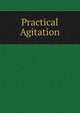 Practical Agitation, 