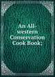 An All-western Conservation Cook Book;, 