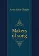 Makers of song, Anna Alice Chapin 