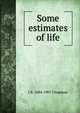 Some estimates of life, J B. 1884-1907 Chapman 