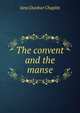 The convent and the manse, Jane Dunbar Chaplin 
