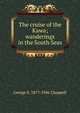 The cruise of the Kawa; wanderings in the South Seas, George S. 1877-1946 Chappell 