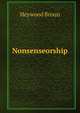 Nonsenseorship, Heywood Broun 