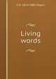 Living words, E. H. Chapin 