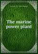 The marine power plant, Lawrence B. b. 1886 Chapman 