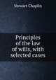 Principles of the law of wills, with selected cases, Stewart Chaplin 