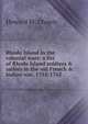 Rhode Island in the colonial wars: a list of Rhode Island soldiers & sailors in the old French & Indian war, 1755-1762, Howard M. Chapin 