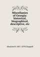 Miscellanies of Georgia: historical, biographical, descriptive, etc., Absalom H. 1801-1878 Chappell 