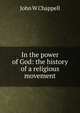 In the power of God: the history of a religious movement, John W Chappell 