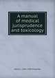 A manual of medical jurisprudence and toxicology, Henry C. 1845-1909 Chapman 