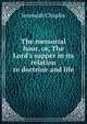 The memorial hour, or, The Lord's supper in its relation to doctrine and life, Jeremiah Chaplin 