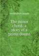 The minor chord: a story of a prima donna, Joe Mitchell Chapple 