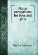 Home occupations for boys and girls, Bertha Johnston 