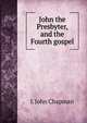John the Presbyter, and the Fourth gospel, L John Chapman 