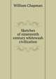 Sketches of nineteenth century whitewash civilization, William Chapman 