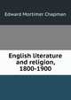 English literature and religion, 1800-1900, Edward Mortimer Chapman 
