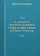 A complete reference gazetteer of the United States of North America;, William Chapin 