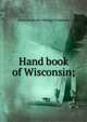 Hand book of Wisconsin;, Silas] [from old catalog] [Chapman 