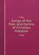 Songs of the free, and hymns of Christian freedom, 
