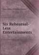 Six Rehearsal-Less Entertainments, Alice Louise Williams Chaplin 