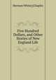 Five Hundred Dollars, and Other Stories of New England Life, Herman White] [Chaplin 