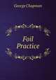 Foil Practice, George Chapman 