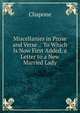 Miscellanies in Prose and Verse .: To Which Is Now First Added, a Letter to a New Married Lady, Chapone 