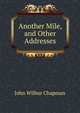 Another Mile, and Other Addresses, J. Wilbur Chapman 