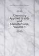 Chemistry Applied to Arts and Manufactures, Volume 1, Jean-Antoine-Claude Chaptal 