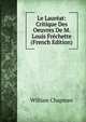 Le Laureat: Critique Des Oeuvres De M. Louis Frechette (French Edition), William Chapman 