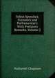 Select Speeches, Forensick and Parliamentary: With Prefatory Remarks, Volume 2, Nathaniel Chapman 