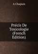 Precis De Toxicologie (French Edition), A Chapuis 