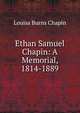 Ethan Samuel Chapin: A Memorial, 1814-1889, Louisa Burns Chapin 