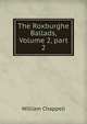 The Roxburghe Ballads, Volume 2, part 2, William Chappell 
