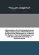 Observations On the Various Systems of Canal Navigation: With Inferences Practical and Mathematical; in Which Mr. Fulton's Plan of Wheelboats, and the . Investigated, Including an Account of the, William Chapman 