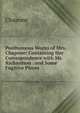 Posthumous Works of Mrs. Chapone: Containing Her Correspondence with Mr. Richardson . and Some Fugitive Pieces ., Chapone 